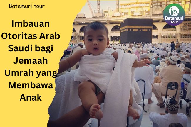 Imbauan Otoritas Arab Saudi bagi Jemaah Umrah yang Membawa Anak